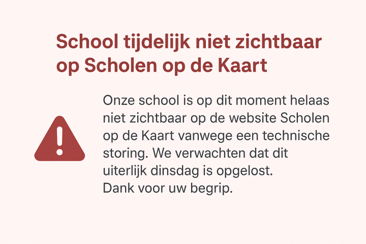 Tijdelijke storing: school niet zichtbaar op Scholen op de Kaart